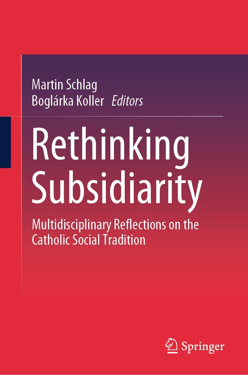 Titlebook: Rethinking Subsidiarity; Multidisciplinary Re Martin Schlag,Boglárka Koller Book 2024 The Editor(s) (if applicable) and The Author(s), unde Titlebook: Rethinking Subsidiarity; Multidisciplinary Re Martin Schlag,Boglárka Koller Book 2024 The Editor(s) (if applicable) and The Author(s), unde