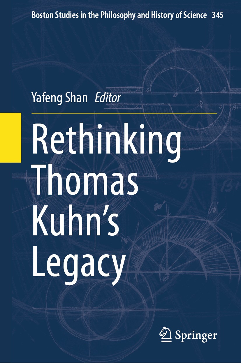 Titlebook: Rethinking Thomas Kuhn’s Legacy; Yafeng Shan Book 2024 The Editor(s) (if applicable) and The Author(s), under exclusive license to Springe Titlebook: Rethinking Thomas Kuhn’s Legacy; Yafeng Shan Book 2024 The Editor(s) (if applicable) and The Author(s), under exclusive license to Springe