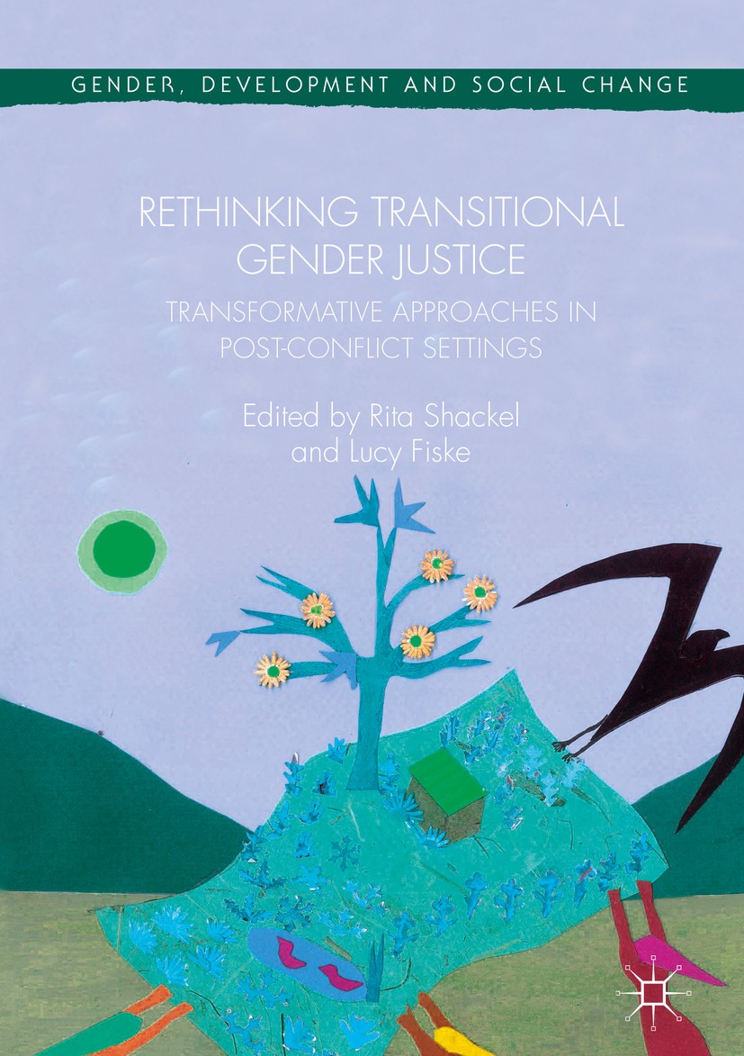Titlebook: Rethinking Transitional Gender Justice; Transformative Appro Rita Shackel,Lucy Fiske Book 2019 The Editor(s) (if applicable) and The Author Titlebook: Rethinking Transitional Gender Justice; Transformative Appro Rita Shackel,Lucy Fiske Book 2019 The Editor(s) (if applicable) and The Author
