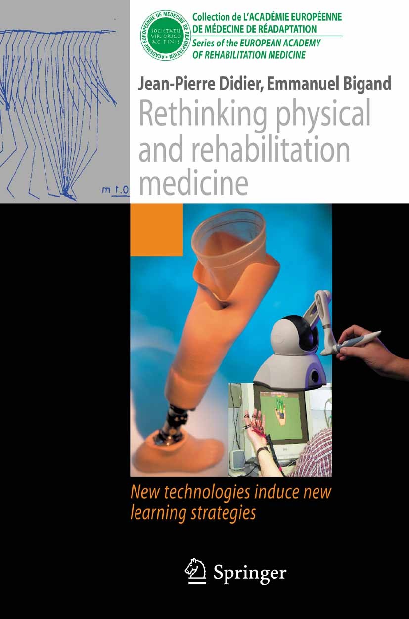 Titlebook: Rethinking physical and rehabilitation medicine; New technologies ind Jean-Pierre Didier,Emmanuel Bigand Book 2010 Springer-Verlag Paris 20 Titlebook: Rethinking physical and rehabilitation medicine; New technologies ind Jean-Pierre Didier,Emmanuel Bigand Book 2010 Springer-Verlag Paris 20