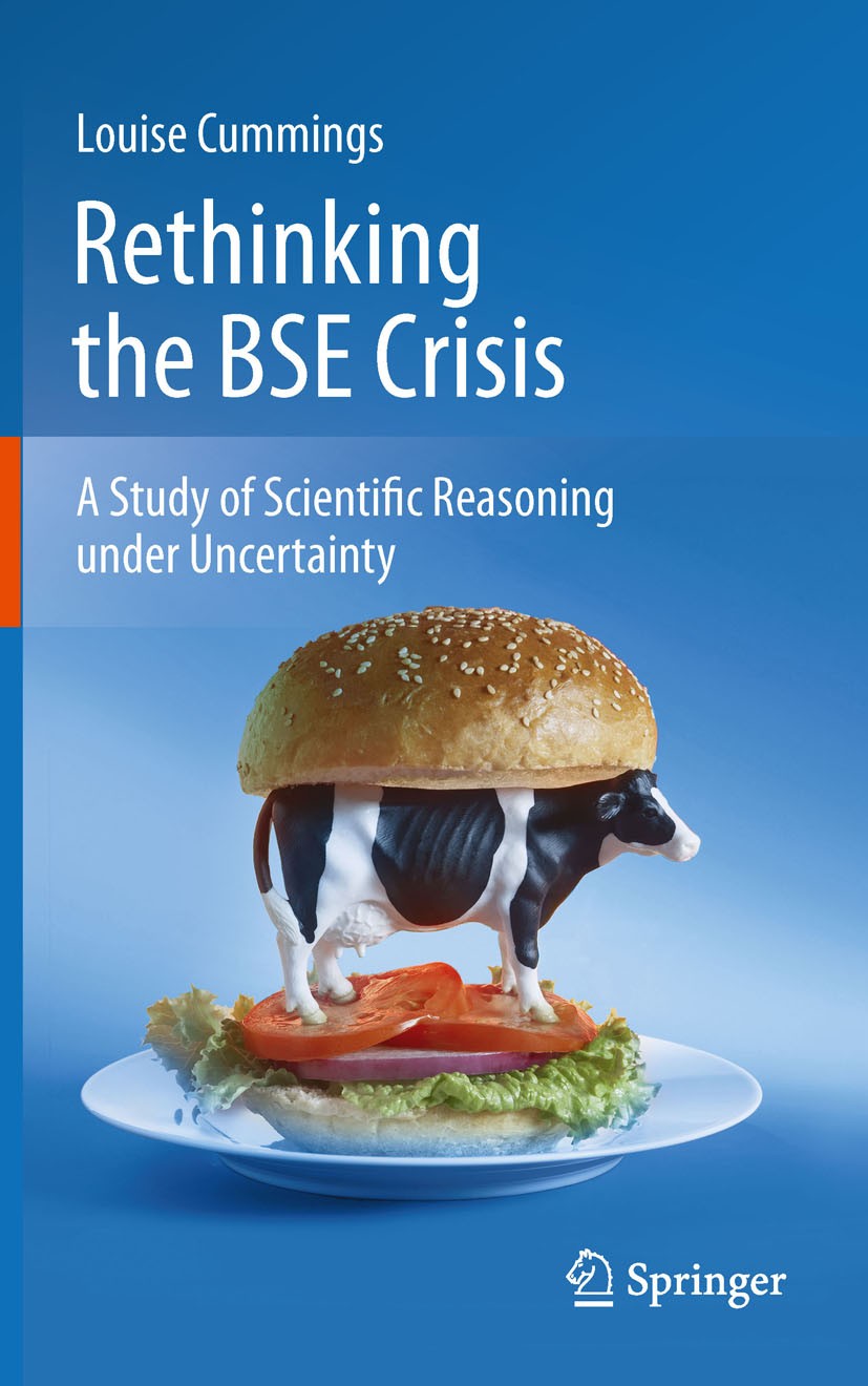 Titlebook: Rethinking the BSE Crisis; A Study of Scientifi Louise Cummings Book 2010 Springer Science+Business Media B.V. 2010 Epidemiological.Epidemi Titlebook: Rethinking the BSE Crisis; A Study of Scientifi Louise Cummings Book 2010 Springer Science+Business Media B.V. 2010 Epidemiological.Epidemi
