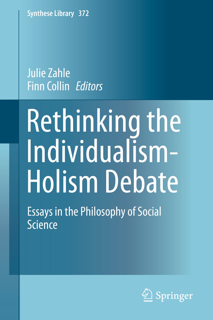 Titlebook: Rethinking the Individualism-Holism Debate; Essays in the Philos Julie Zahle,Finn Collin Book 2014 Springer International Publishing Switze Titlebook: Rethinking the Individualism-Holism Debate; Essays in the Philos Julie Zahle,Finn Collin Book 2014 Springer International Publishing Switze