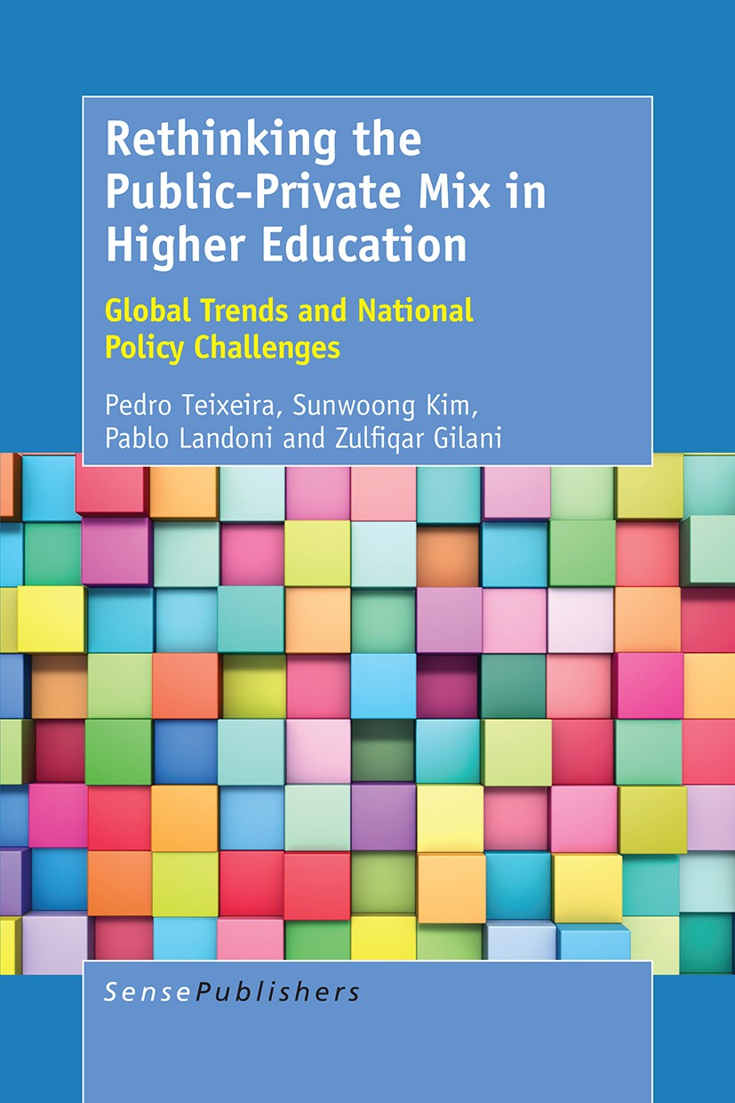 Titlebook: Rethinking the Public-Private Mix in Higher Education; Global Trends and Na Pedro Teixeira,Sunwoong Kim,Zulfiqar Gilani Book 2017 SensePubl Titlebook: Rethinking the Public-Private Mix in Higher Education; Global Trends and Na Pedro Teixeira,Sunwoong Kim,Zulfiqar Gilani Book 2017 SensePubl