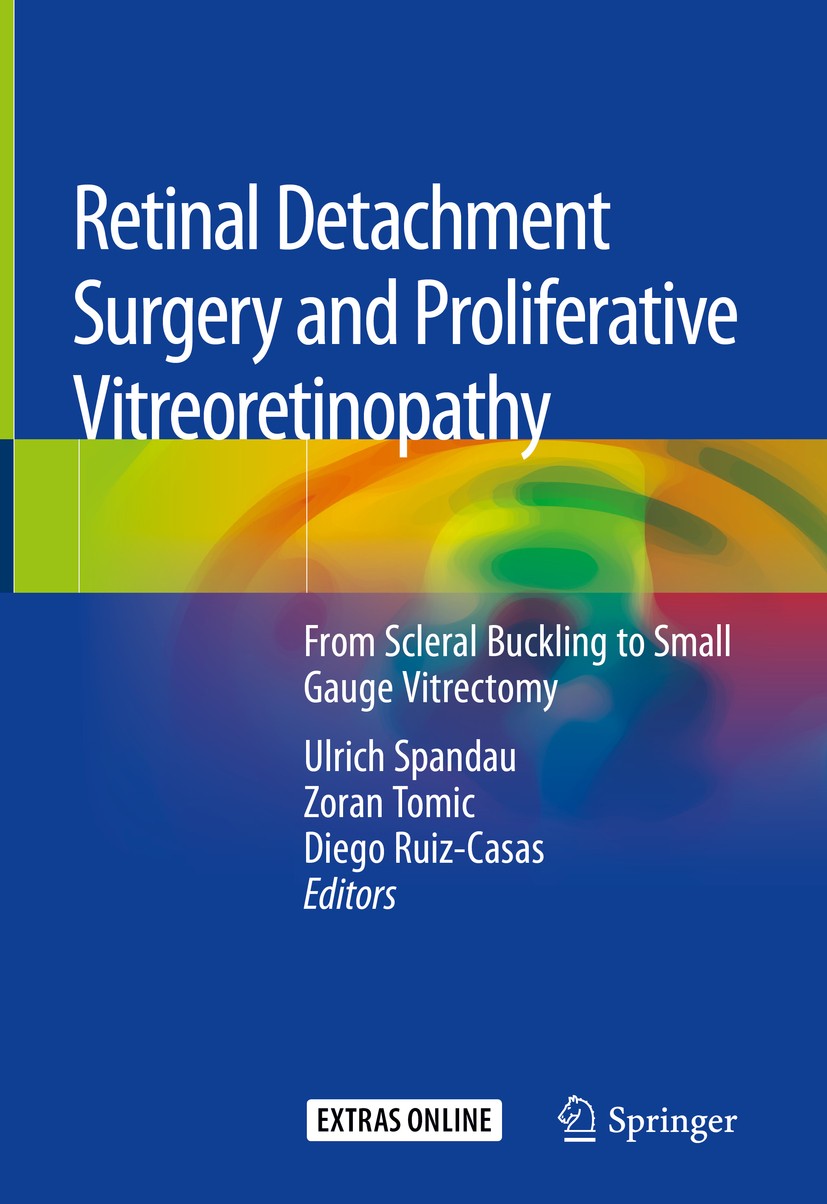 Titlebook: Retinal Detachment Surgery and Proliferative Vitreoretinopathy; From Scleral Bucklin Ulrich Spandau,Zoran Tomic,Diego Ruiz-Casas Book 20181 Titlebook: Retinal Detachment Surgery and Proliferative Vitreoretinopathy; From Scleral Bucklin Ulrich Spandau,Zoran Tomic,Diego Ruiz-Casas Book 20181