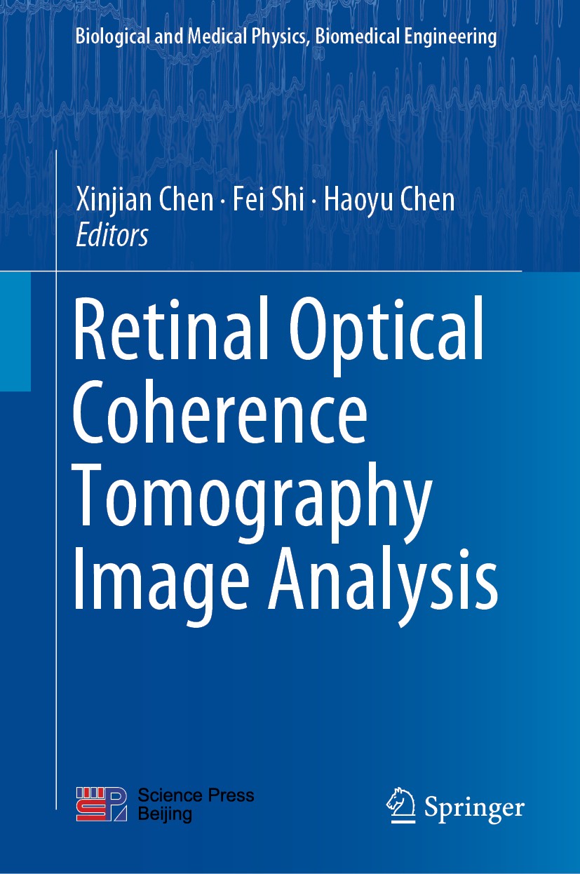 Titlebook: Retinal Optical Coherence Tomography Image Analysis; Xinjian Chen,Fei Shi,Haoyu Chen Book 2019 Science Press and Springer Nature Singapore Titlebook: Retinal Optical Coherence Tomography Image Analysis; Xinjian Chen,Fei Shi,Haoyu Chen Book 2019 Science Press and Springer Nature Singapore