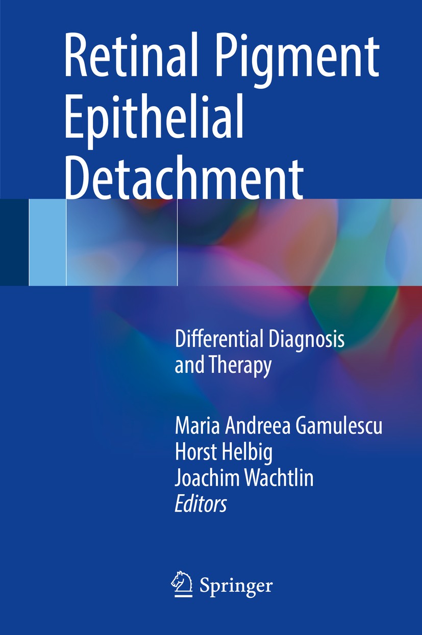 Titlebook: Retinal Pigment Epithelial Detachment; Differential Diagnos Maria Andreea Gamulescu,Horst Helbig,Joachim Wacht Book 2017 Springer Internati Titlebook: Retinal Pigment Epithelial Detachment; Differential Diagnos Maria Andreea Gamulescu,Horst Helbig,Joachim Wacht Book 2017 Springer Internati