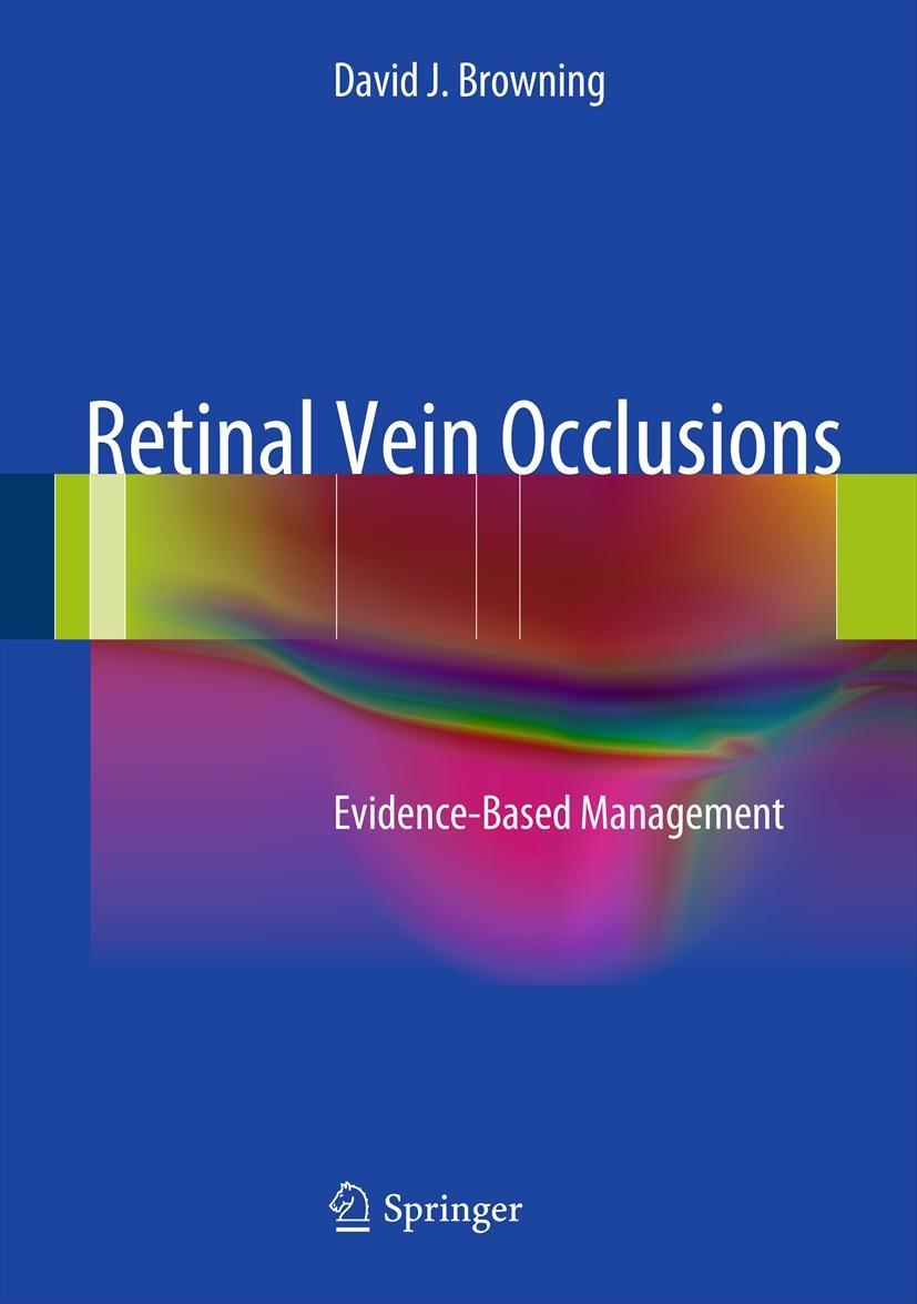 Titlebook: Retinal Vein Occlusions; Evidence-Based Manag David J. Browning Book 2012 Springer Science+Business Media New York 2012 Anti-VEGF drugs.Ele Titlebook: Retinal Vein Occlusions; Evidence-Based Manag David J. Browning Book 2012 Springer Science+Business Media New York 2012 Anti-VEGF drugs.Ele