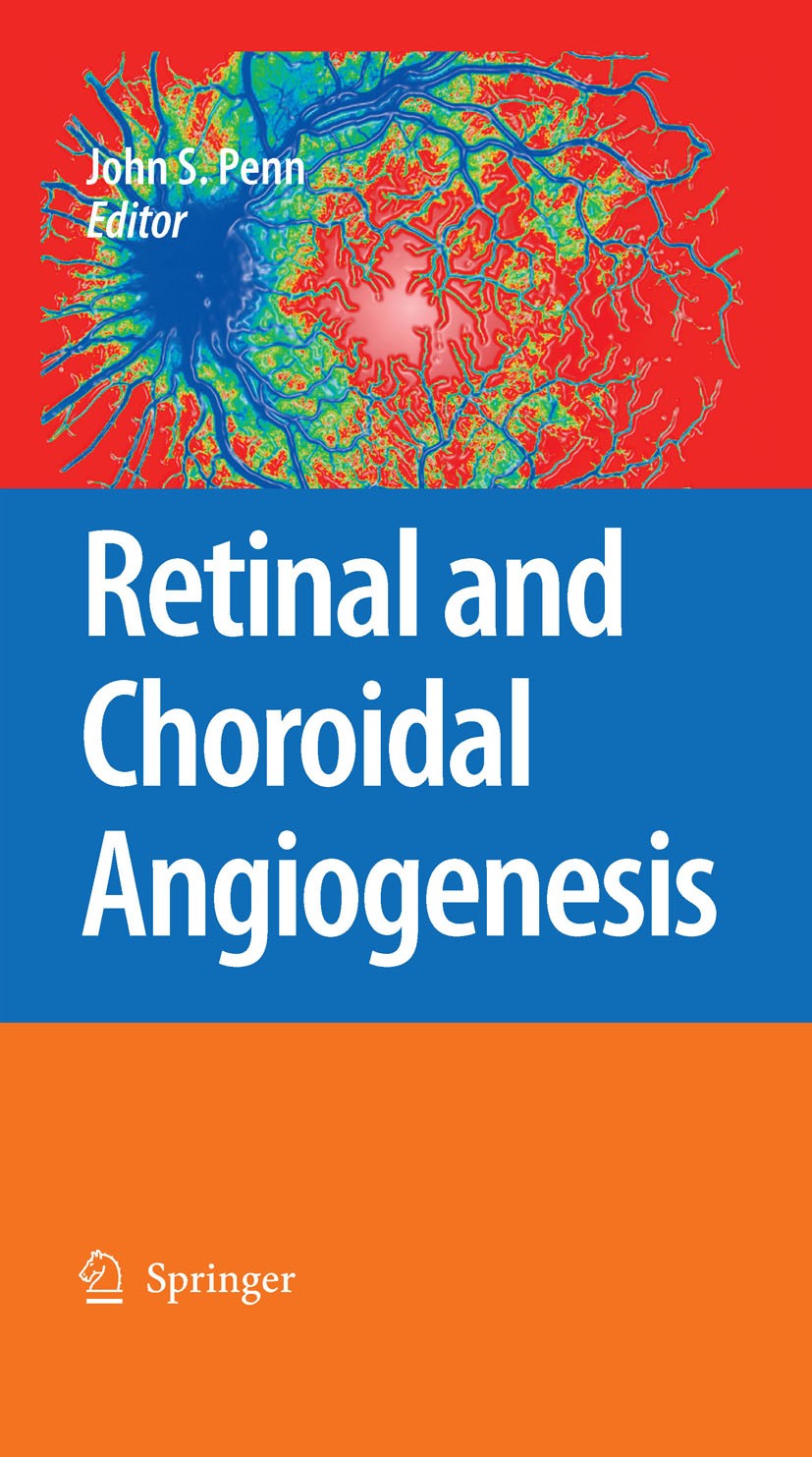 Titlebook: Retinal and Choroidal Angiogenesis; J.S. Penn Book 2008 Springer Science+Business Media B.V. 2008 Choroidal.Penn.Retinal.angiogenesis.regu Titlebook: Retinal and Choroidal Angiogenesis; J.S. Penn Book 2008 Springer Science+Business Media B.V. 2008 Choroidal.Penn.Retinal.angiogenesis.regu