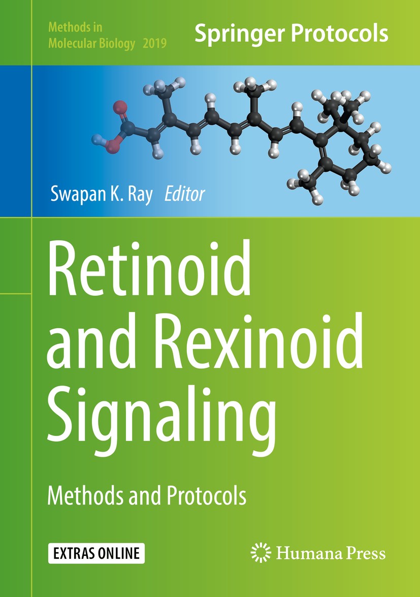 Titlebook: Retinoid and Rexinoid Signaling; Methods and Protocol Swapan K. Ray Book 2019 Springer Science+Business Media, LLC, part of Springer Nature Titlebook: Retinoid and Rexinoid Signaling; Methods and Protocol Swapan K. Ray Book 2019 Springer Science+Business Media, LLC, part of Springer Nature