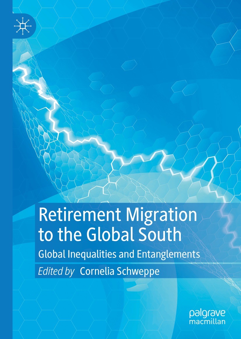 Titlebook: Retirement Migration to the Global South; Global Inequalities Cornelia Schweppe Book 2022 The Editor(s) (if applicable) and The Author(s), Titlebook: Retirement Migration to the Global South; Global Inequalities Cornelia Schweppe Book 2022 The Editor(s) (if applicable) and The Author(s),