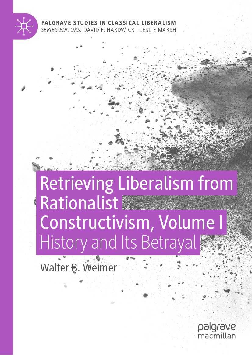 Titlebook: Retrieving Liberalism from Rationalist Constructivism, Volume I; History and Its Betr Walter B. Weimer Book 2022 The Editor(s) (if applicab Titlebook: Retrieving Liberalism from Rationalist Constructivism, Volume I; History and Its Betr Walter B. Weimer Book 2022 The Editor(s) (if applicab