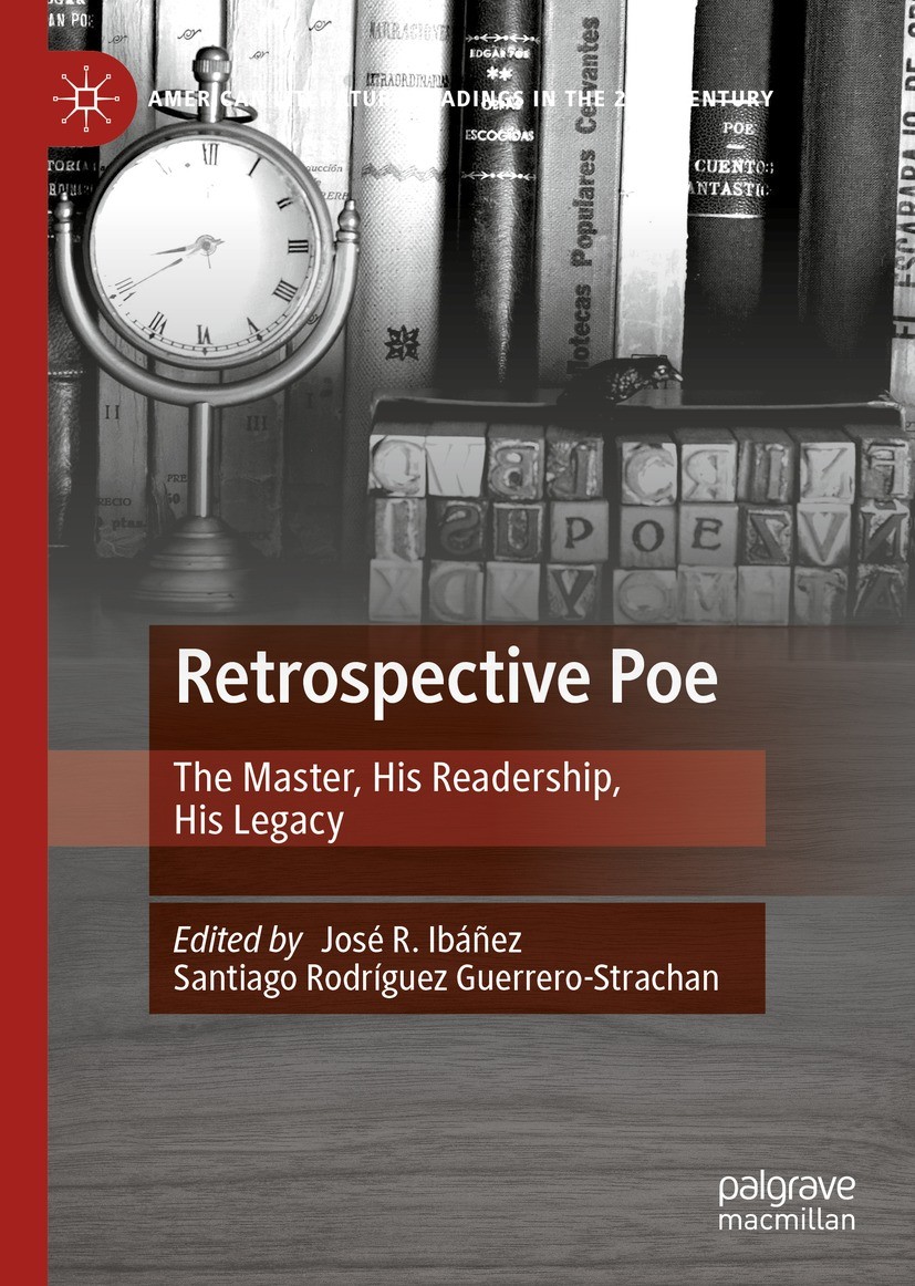 Titlebook: Retrospective Poe; The Master, His Read José R. Ibáñez Ibáñez,Santiago Rodríguez Guerrero- Book 2023 The Editor(s) (if applicable) and The Titlebook: Retrospective Poe; The Master, His Read José R. Ibáñez Ibáñez,Santiago Rodríguez Guerrero- Book 2023 The Editor(s) (if applicable) and The
