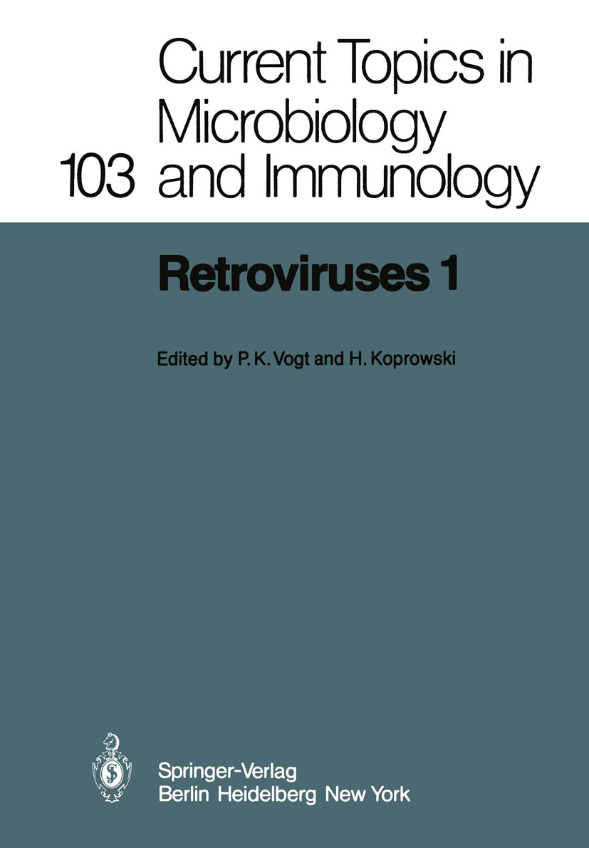 Titlebook: Retroviruses 1; P. K. Vogt,Hilary Koprowski Book 1983 The Editor(s) (if applicable) and The Author(s), under exclusive license to Springer Titlebook: Retroviruses 1; P. K. Vogt,Hilary Koprowski Book 1983 The Editor(s) (if applicable) and The Author(s), under exclusive license to Springer
