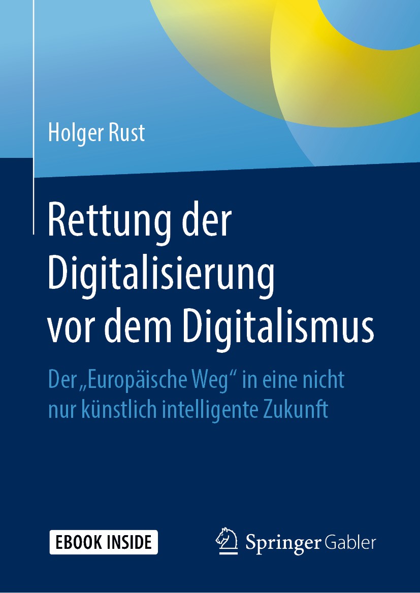Titlebook: Rettung der Digitalisierung vor dem Digitalismus; Der Titlebook: Rettung der Digitalisierung vor dem Digitalismus; Der