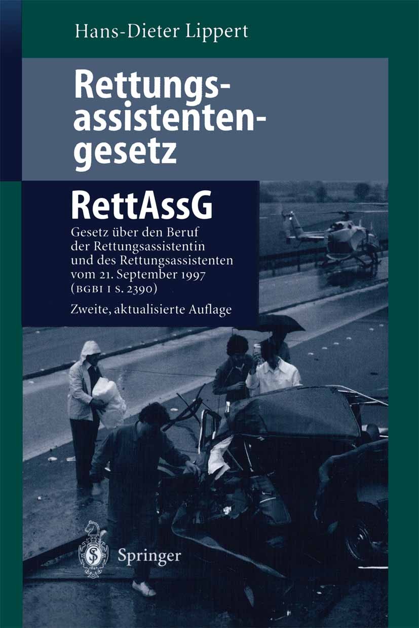 Titlebook: Rettungsassistentengesetz (RettAssG); Gesetz über den Beru Hans-Dieter Lippert Book 1999Latest edition Springer-Verlag Berlin Heidelberg 19 Titlebook: Rettungsassistentengesetz (RettAssG); Gesetz über den Beru Hans-Dieter Lippert Book 1999Latest edition Springer-Verlag Berlin Heidelberg 19