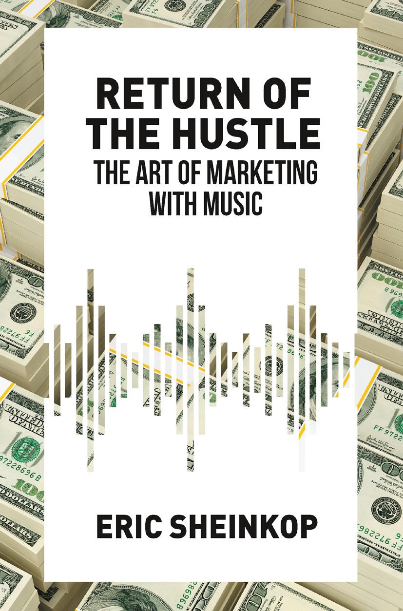 Titlebook: Return of the Hustle; The Art of Marketing Eric Sheinkop Book 2016 The Editor(s) (if applicable) and The Author(s) 2016 marketing.music.lic Titlebook: Return of the Hustle; The Art of Marketing Eric Sheinkop Book 2016 The Editor(s) (if applicable) and The Author(s) 2016 marketing.music.lic