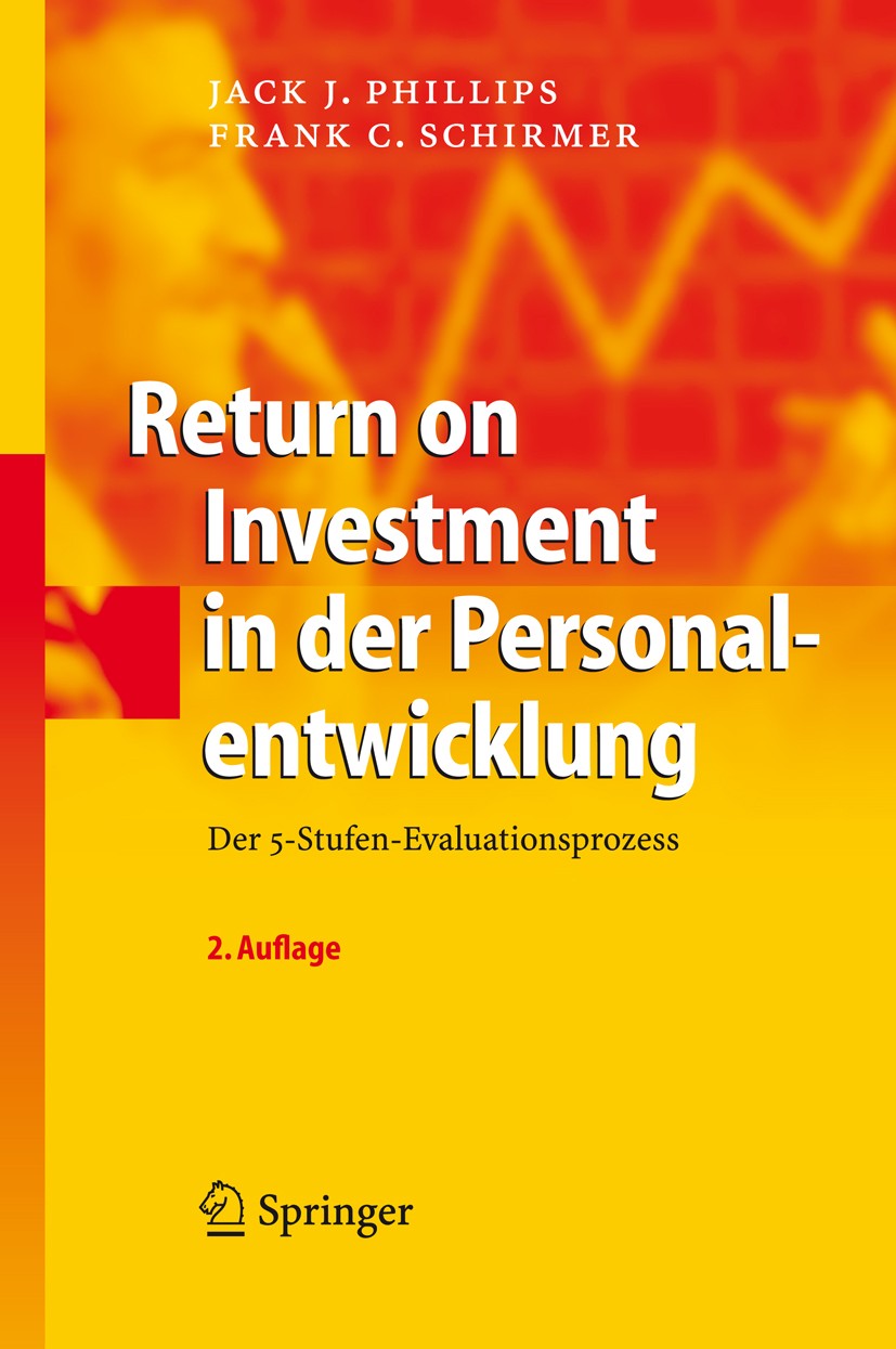 Titlebook: Return on Investment in der Personalentwicklung; Der 5-Stufen-Evaluat Jack J. Phillips,Frank C. Schirmer Book 2008Latest edition Springer-V Titlebook: Return on Investment in der Personalentwicklung; Der 5-Stufen-Evaluat Jack J. Phillips,Frank C. Schirmer Book 2008Latest edition Springer-V