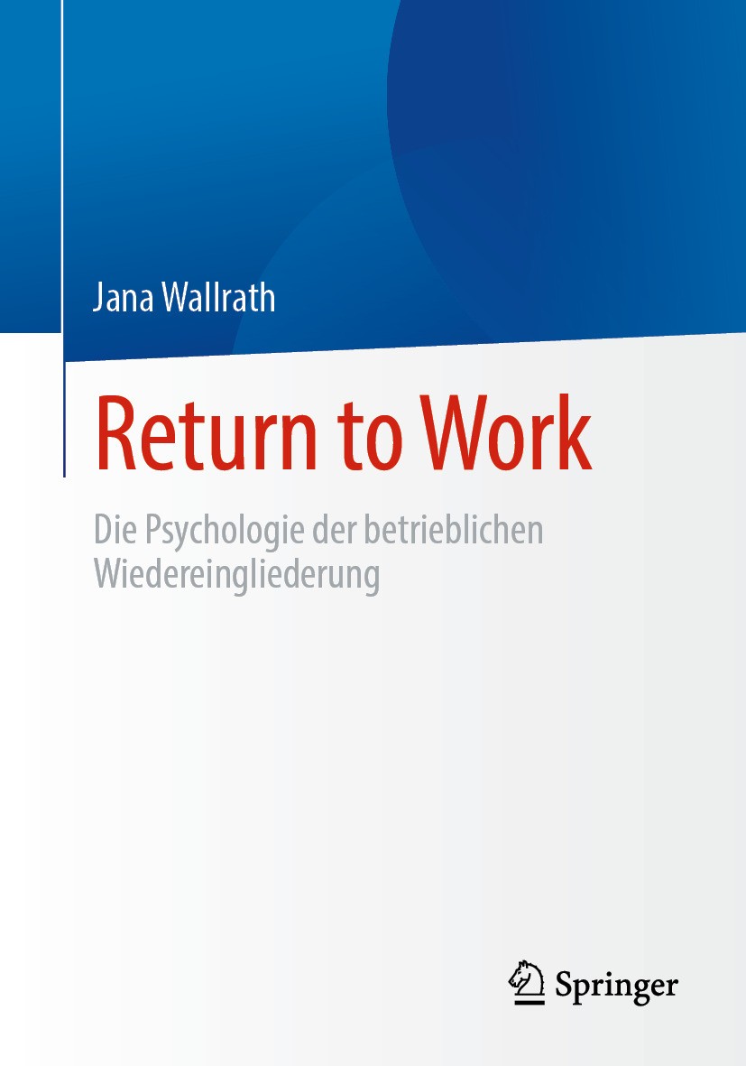Titlebook: Return to Work; Die Psychologie der Jana Wallrath Book 2024 Der/die Herausgeber bzw. der/die Autor(en), exklusiv lizenziert an Springer Fa Titlebook: Return to Work; Die Psychologie der Jana Wallrath Book 2024 Der/die Herausgeber bzw. der/die Autor(en), exklusiv lizenziert an Springer Fa