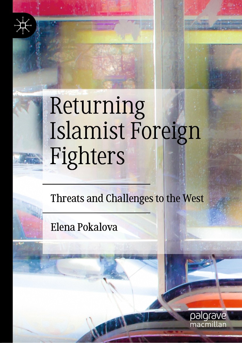 Titlebook: Returning Islamist Foreign Fighters; Threats and Challeng Elena Pokalova Book 2020 The Editor(s) (if applicable) and The Author(s), under e Titlebook: Returning Islamist Foreign Fighters; Threats and Challeng Elena Pokalova Book 2020 The Editor(s) (if applicable) and The Author(s), under e
