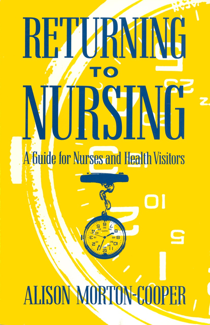 Titlebook: Returning to Nursing; A Guide for Nurses a Alison Morton-Cooper Textbook 1989Latest edition Macmillan Publishers Limited 1989 care.nurse.nu Titlebook: Returning to Nursing; A Guide for Nurses a Alison Morton-Cooper Textbook 1989Latest edition Macmillan Publishers Limited 1989 care.nurse.nu