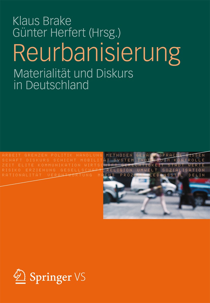 Titlebook: Reurbanisierung; Materialität und Dis Klaus Brake,Günter Herfert Book 2012 VS Verlag für Sozialwissenschaften | Springer Fachmedien Wiesbad Titlebook: Reurbanisierung; Materialität und Dis Klaus Brake,Günter Herfert Book 2012 VS Verlag für Sozialwissenschaften | Springer Fachmedien Wiesbad