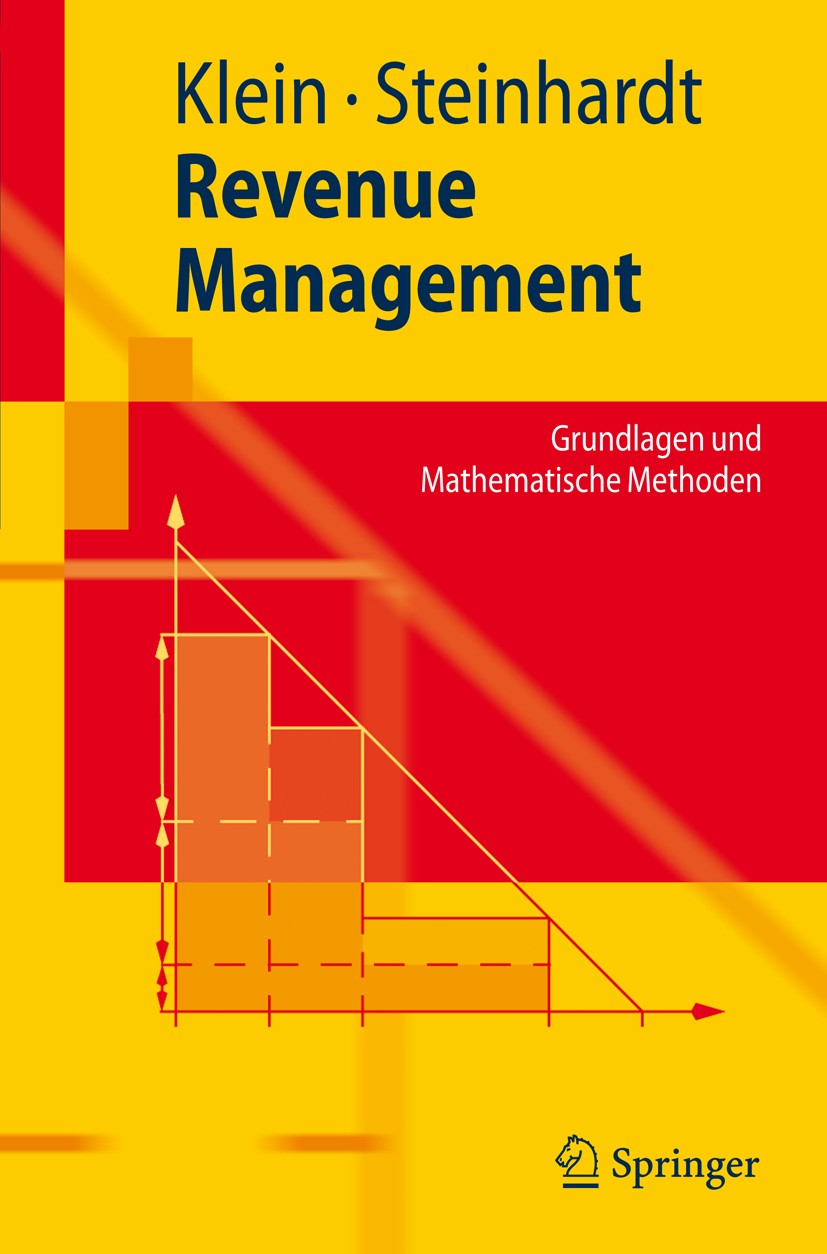 Titlebook: Revenue Management; Grundlagen und Mathe Robert Klein,Claudius Steinhardt Textbook 2008 Springer-Verlag Berlin Heidelberg 2008 Betriebswirt Titlebook: Revenue Management; Grundlagen und Mathe Robert Klein,Claudius Steinhardt Textbook 2008 Springer-Verlag Berlin Heidelberg 2008 Betriebswirt