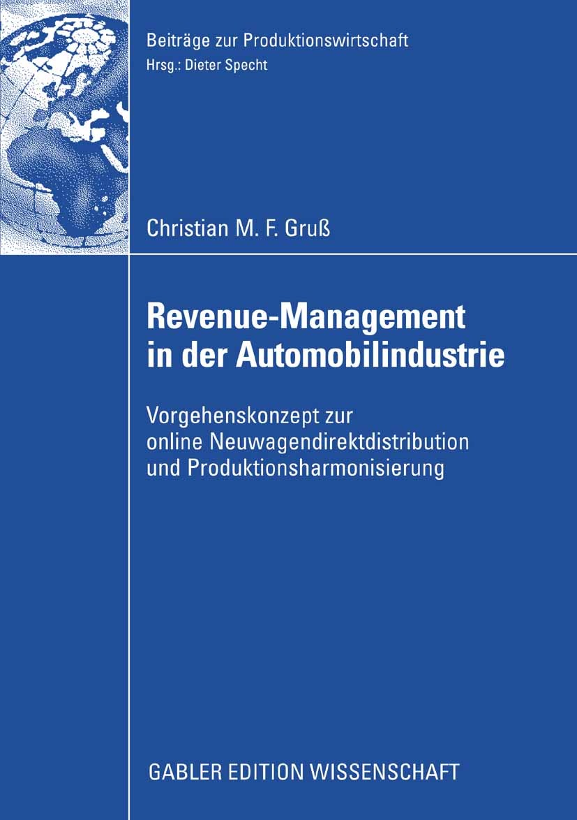 Titlebook: Revenue-Management in der Automobilindustrie; Vorgehenskonzept zur Christian M. F. Gruß Book 2008 Gabler Verlag | Springer Fachmedien Wiesb Titlebook: Revenue-Management in der Automobilindustrie; Vorgehenskonzept zur Christian M. F. Gruß Book 2008 Gabler Verlag | Springer Fachmedien Wiesb