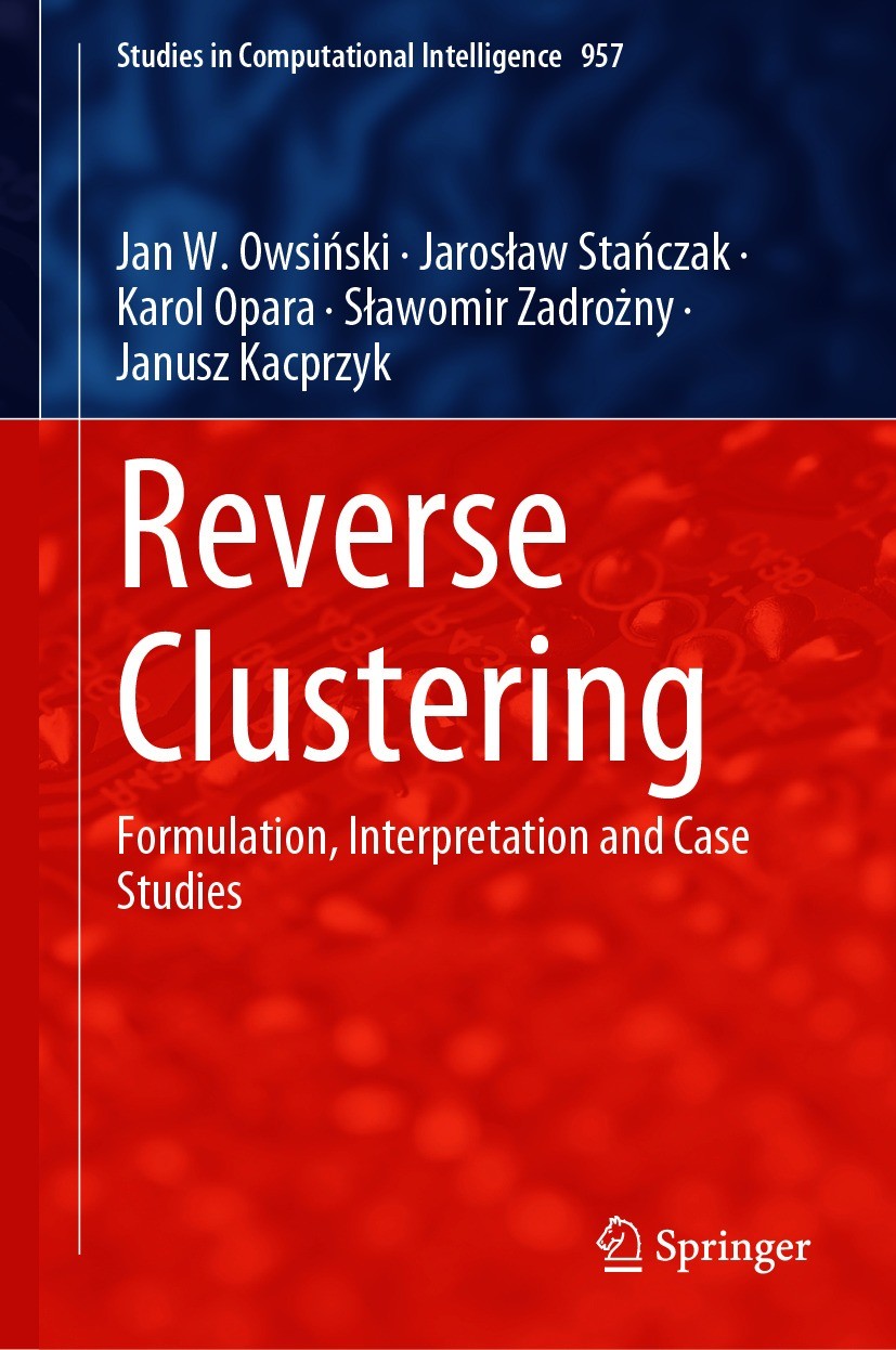 Titlebook: Reverse Clustering; Formulation, Interpr Jan W. Owsiński,Jarosław Stańczak,Janusz Kacprzyk Book 2021 The Editor(s) (if applicable) and The Titlebook: Reverse Clustering; Formulation, Interpr Jan W. Owsiński,Jarosław Stańczak,Janusz Kacprzyk Book 2021 The Editor(s) (if applicable) and The