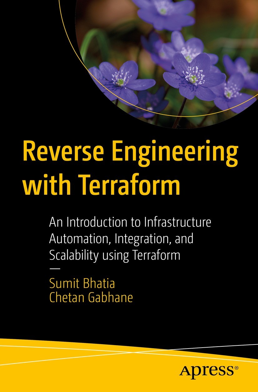 Titlebook: Reverse Engineering with Terraform; An Introduction to I Sumit Bhatia,Chetan Gabhane Book 2024 Sumit Bhatia, Chetan Gabhane 2024 ZeroOps.R Titlebook: Reverse Engineering with Terraform; An Introduction to I Sumit Bhatia,Chetan Gabhane Book 2024 Sumit Bhatia, Chetan Gabhane 2024 ZeroOps.R