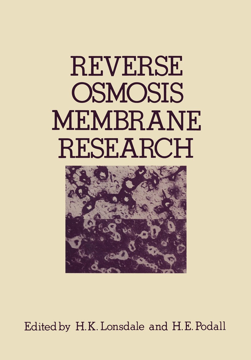 Titlebook: Reverse Osmosis Membrane Research; Based on the symposi H. K. Lonsdale,H. E. Podall Book 1972 Plenum Press, New York 1972 Copolymer.Cross s Titlebook: Reverse Osmosis Membrane Research; Based on the symposi H. K. Lonsdale,H. E. Podall Book 1972 Plenum Press, New York 1972 Copolymer.Cross s