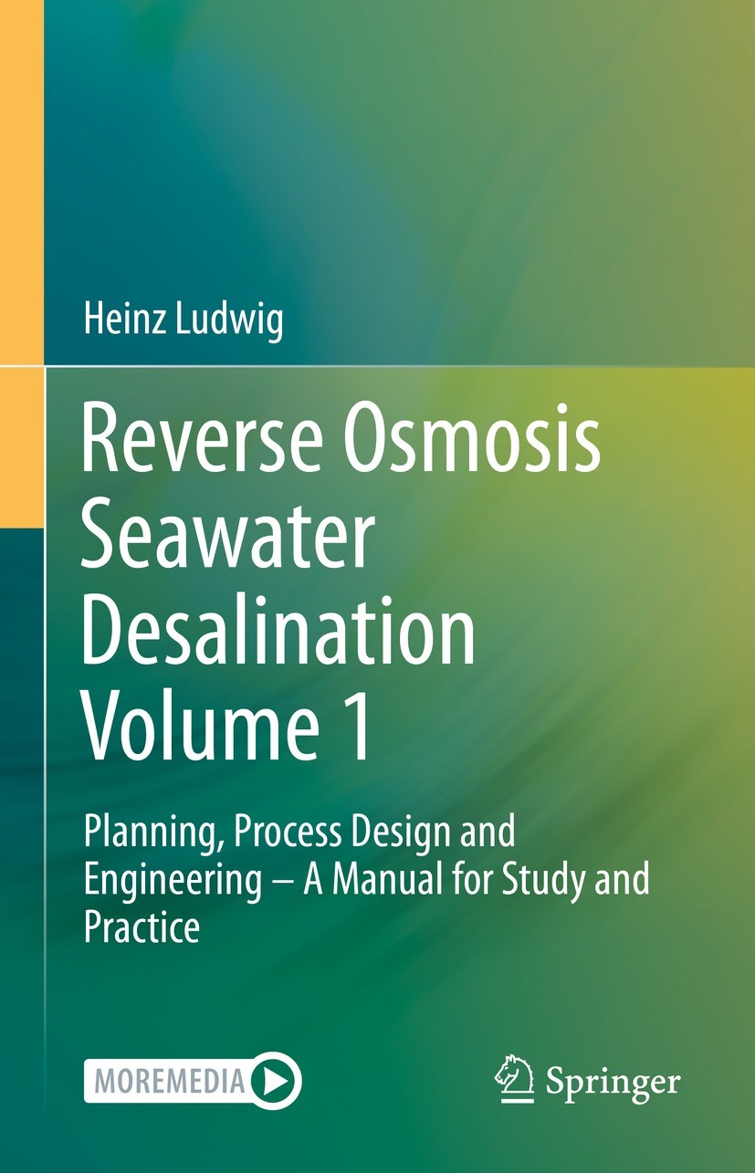 Titlebook: Reverse Osmosis Seawater Desalination Volume 1; Planning, Process De Heinz Ludwig Book 2022 The Editor(s) (if applicable) and The Author(s) Titlebook: Reverse Osmosis Seawater Desalination Volume 1; Planning, Process De Heinz Ludwig Book 2022 The Editor(s) (if applicable) and The Author(s)