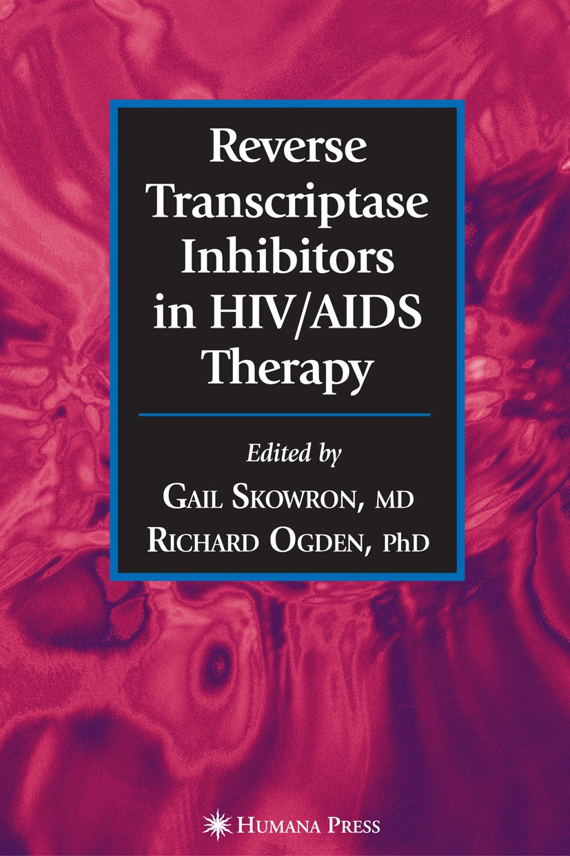 Titlebook: Reverse Transcriptase Inhibitors in HIV/AIDS Therapy; Vassil St.Georgiev,Gail Skowron (Chief),Joep M. A. Book 2006 Humana Press 2006 AIDS. Titlebook: Reverse Transcriptase Inhibitors in HIV/AIDS Therapy; Vassil St.Georgiev,Gail Skowron (Chief),Joep M. A. Book 2006 Humana Press 2006 AIDS.
