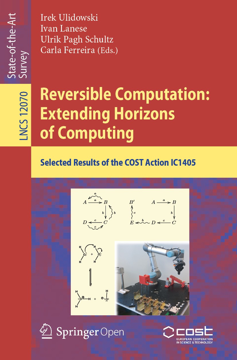 Titlebook: Reversible Computation: Extending Horizons of Computing; Selected Results of Irek Ulidowski,Ivan Lanese,Carla Ferreira Book‘‘‘‘‘‘‘‘ 2020 T Titlebook: Reversible Computation: Extending Horizons of Computing; Selected Results of Irek Ulidowski,Ivan Lanese,Carla Ferreira Book‘‘‘‘‘‘‘‘ 2020 T