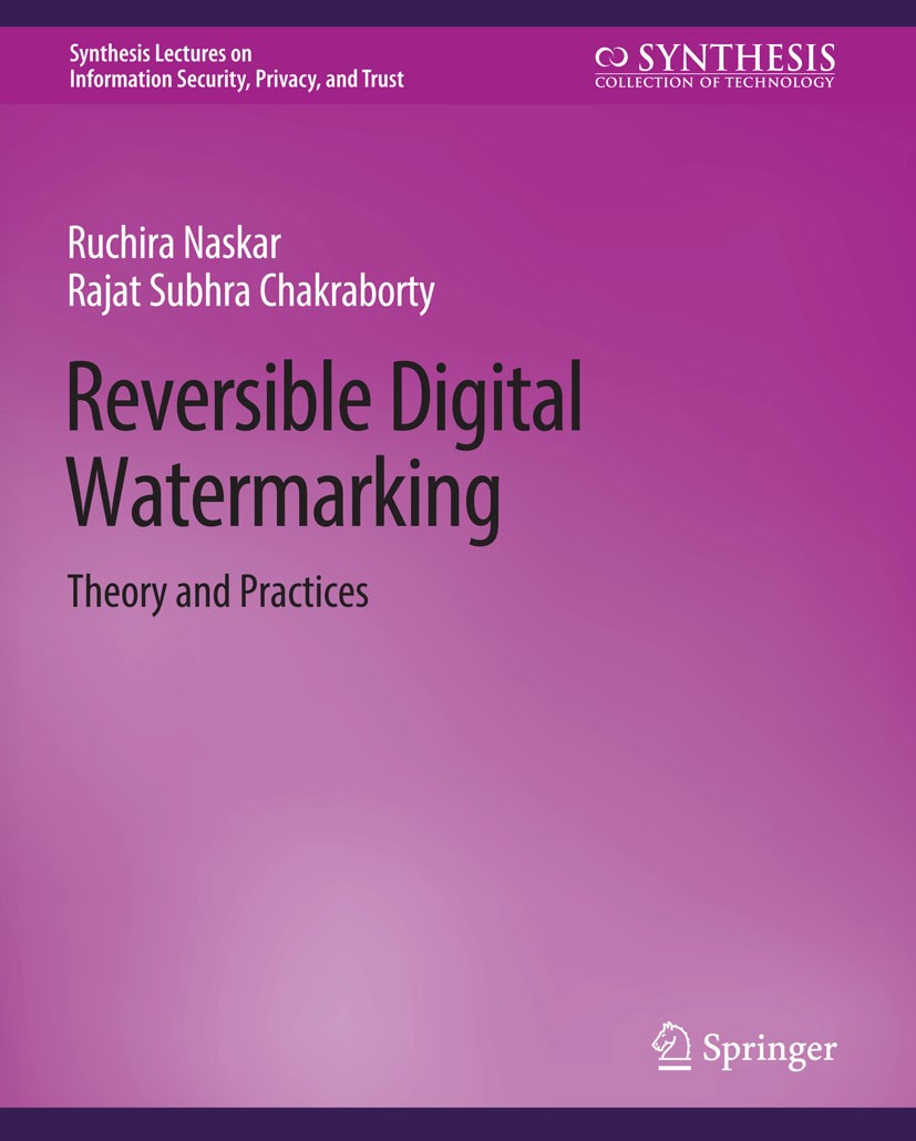 Titlebook: Reversible Digital Watermarking; Theory and Practices Ruchira Naskar,Rajat Subhra Chakraborty Book 2014 Springer Nature Switzerland AG 2014 Titlebook: Reversible Digital Watermarking; Theory and Practices Ruchira Naskar,Rajat Subhra Chakraborty Book 2014 Springer Nature Switzerland AG 2014