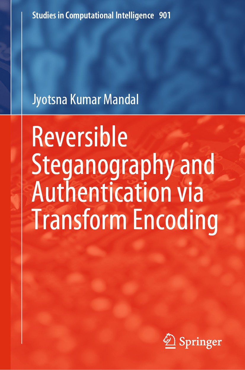 Titlebook: Reversible Steganography and Authentication via Transform Encoding; Jyotsna Kumar Mandal Book 2020 Springer Nature Singapore Pte Ltd. 2020 Titlebook: Reversible Steganography and Authentication via Transform Encoding; Jyotsna Kumar Mandal Book 2020 Springer Nature Singapore Pte Ltd. 2020
