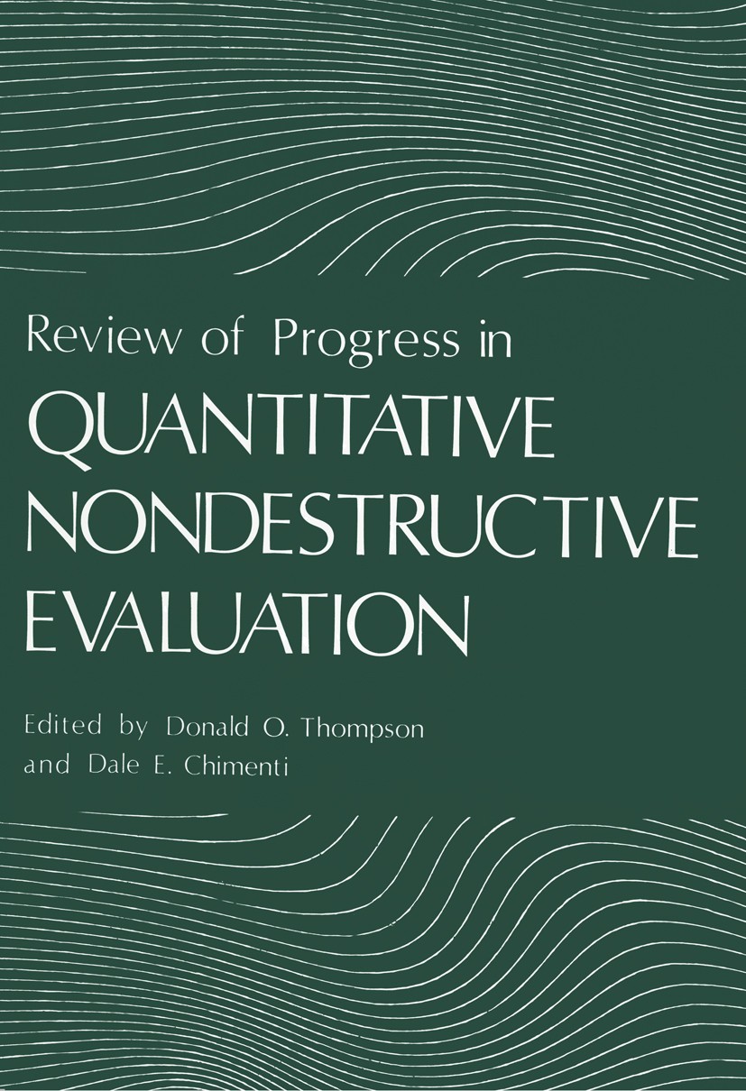 Titlebook: Review of Progress in Quantitative Nondestructive Evaluation; Volume 2A / Volume 2 Donald O. Thompson,Dale E. Chimenti Book 1983 Springer S Titlebook: Review of Progress in Quantitative Nondestructive Evaluation; Volume 2A / Volume 2 Donald O. Thompson,Dale E. Chimenti Book 1983 Springer S