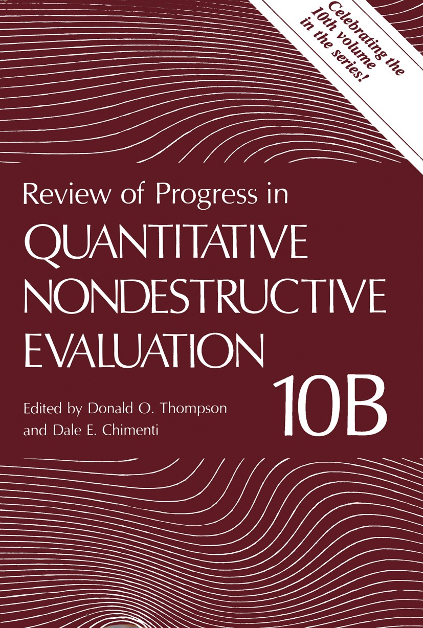Titlebook: Review of Progress in Quantitative Nondestructive Evaluation; Donald O. Thompson,Dale E. Chimenti Book 1991 Springer Science+Business Medi Titlebook: Review of Progress in Quantitative Nondestructive Evaluation; Donald O. Thompson,Dale E. Chimenti Book 1991 Springer Science+Business Medi