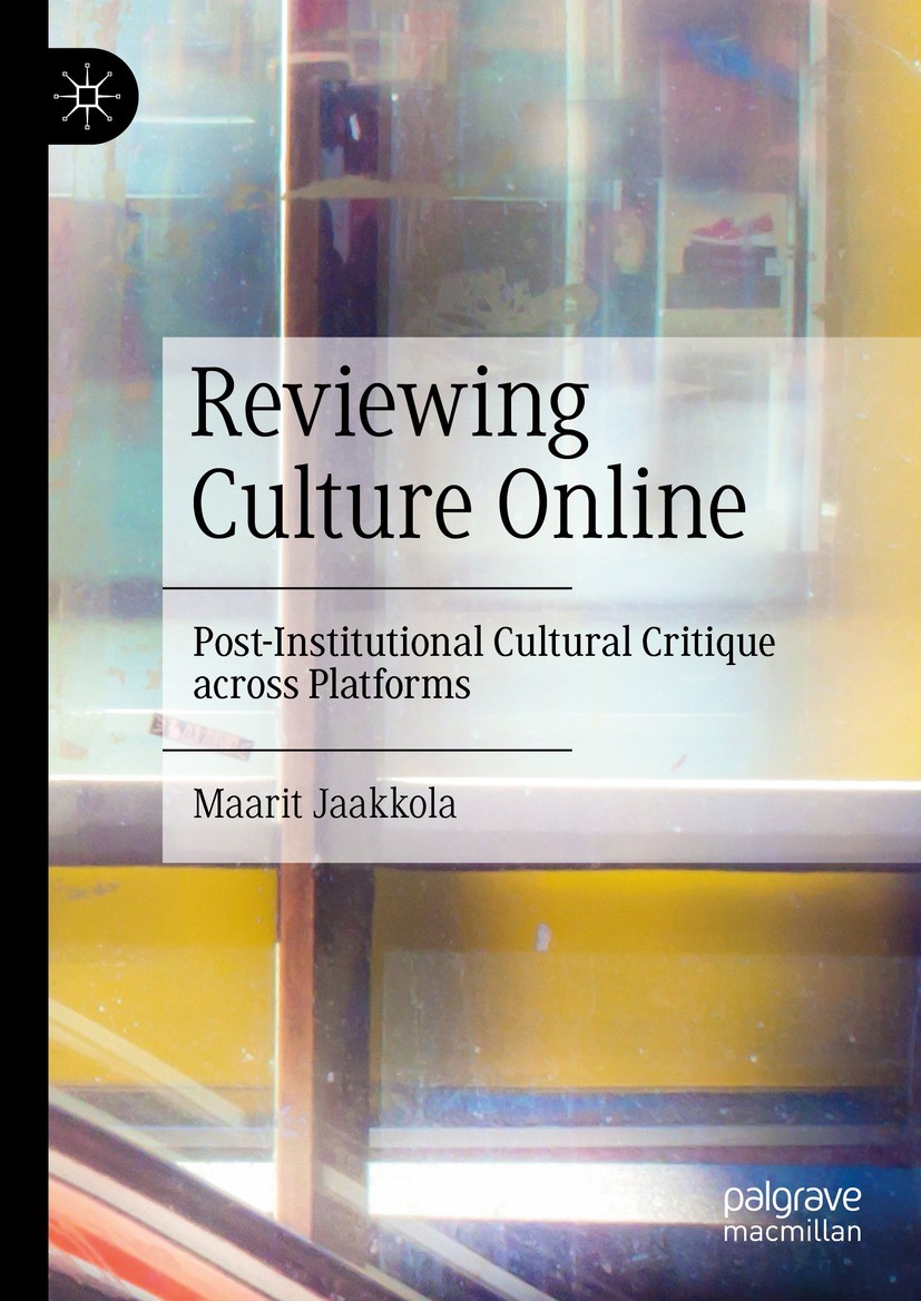 Titlebook: Reviewing Culture Online; Post-Institutional C Maarit Jaakkola Book 2022 The Editor(s) (if applicable) and The Author(s), under exclusive l Titlebook: Reviewing Culture Online; Post-Institutional C Maarit Jaakkola Book 2022 The Editor(s) (if applicable) and The Author(s), under exclusive l