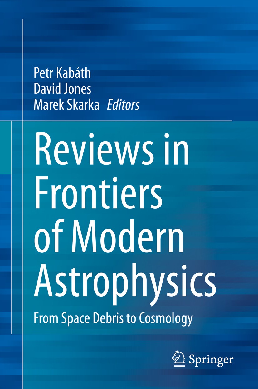 Titlebook: Reviews in Frontiers of Modern Astrophysics; From Space Debris to Petr Kabáth,David Jones,Marek Skarka Book 2020 Springer Nature Switzerlan Titlebook: Reviews in Frontiers of Modern Astrophysics; From Space Debris to Petr Kabáth,David Jones,Marek Skarka Book 2020 Springer Nature Switzerlan