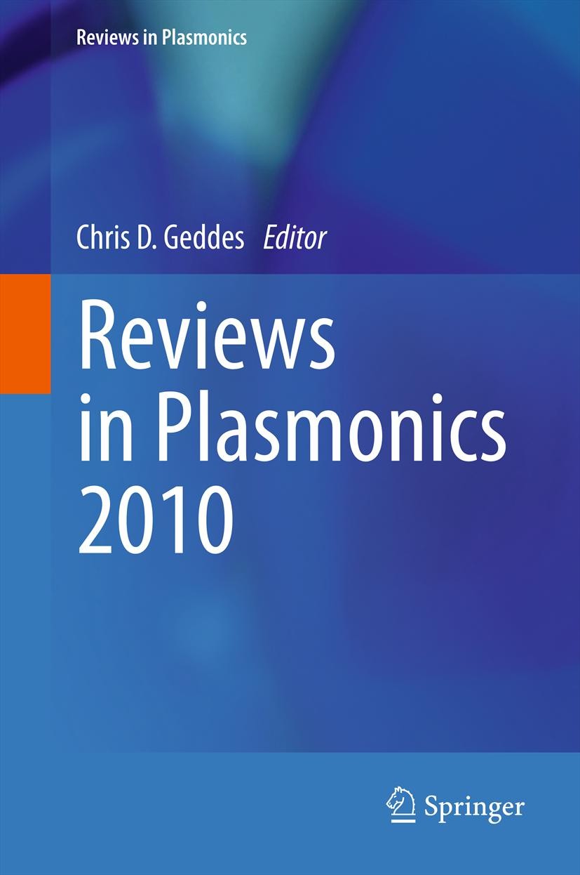 Titlebook: Reviews in Plasmonics 2010; Chris D. Geddes Book 2012 Springer Science+Business Media, LLC 2012 Titlebook: Reviews in Plasmonics 2010; Chris D. Geddes Book 2012 Springer Science+Business Media, LLC 2012