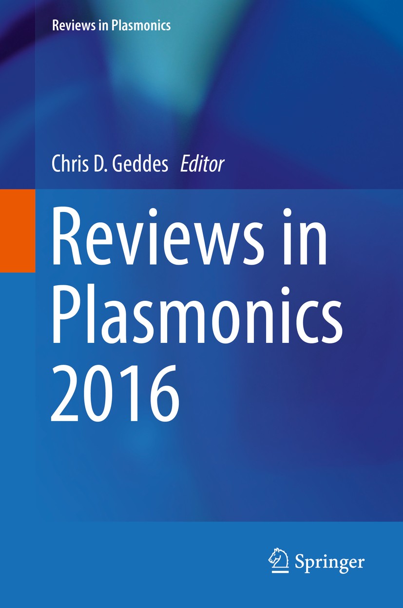Titlebook: Reviews in Plasmonics 2016; Chris D. Geddes Book 2017 Springer International Publishing AG 2017 Fluorescence.Nanoscale.Nanostructures.Plas Titlebook: Reviews in Plasmonics 2016; Chris D. Geddes Book 2017 Springer International Publishing AG 2017 Fluorescence.Nanoscale.Nanostructures.Plas