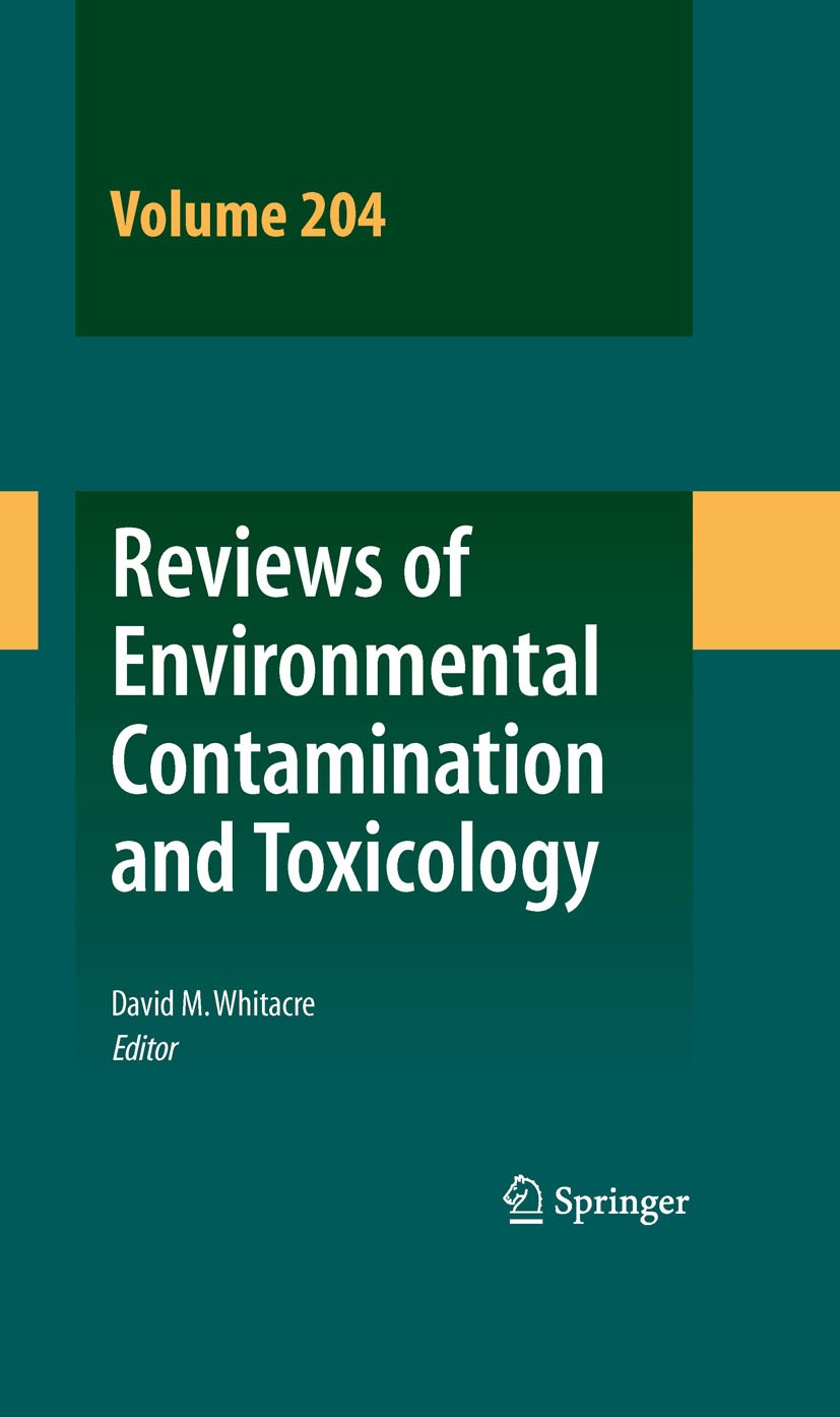 Titlebook: Reviews of Environmental Contamination and Toxicology 204; David M. Whitacre Book 2010 Springer-Verlag New York 2010 Reviews of Environmen Titlebook: Reviews of Environmental Contamination and Toxicology 204; David M. Whitacre Book 2010 Springer-Verlag New York 2010 Reviews of Environmen