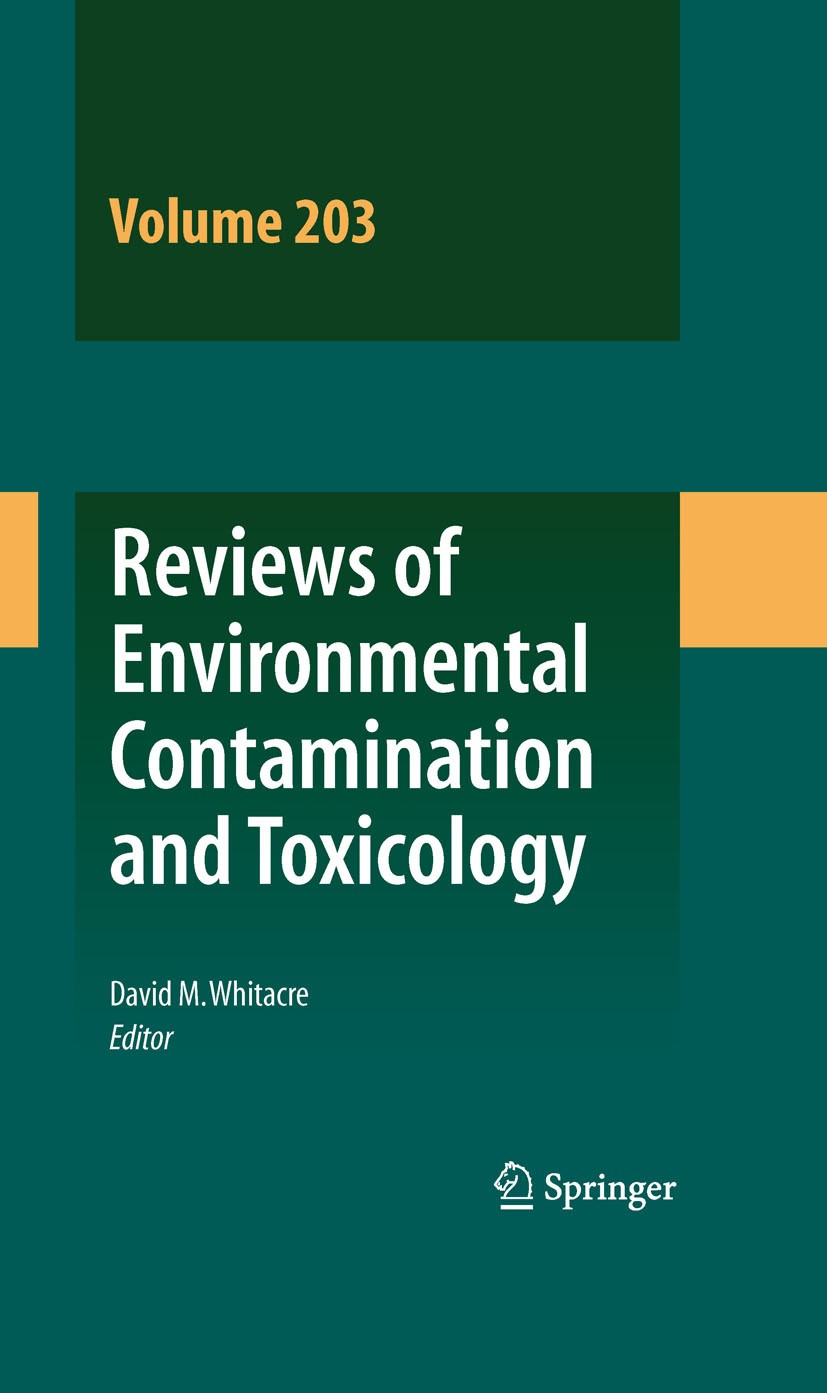 Titlebook: Reviews of Environmental Contamination and Toxicology Vol 203; David M. Whitacre Book 2010 Springer-Verlag New York 2010 Reviews of Enviro Titlebook: Reviews of Environmental Contamination and Toxicology Vol 203; David M. Whitacre Book 2010 Springer-Verlag New York 2010 Reviews of Enviro