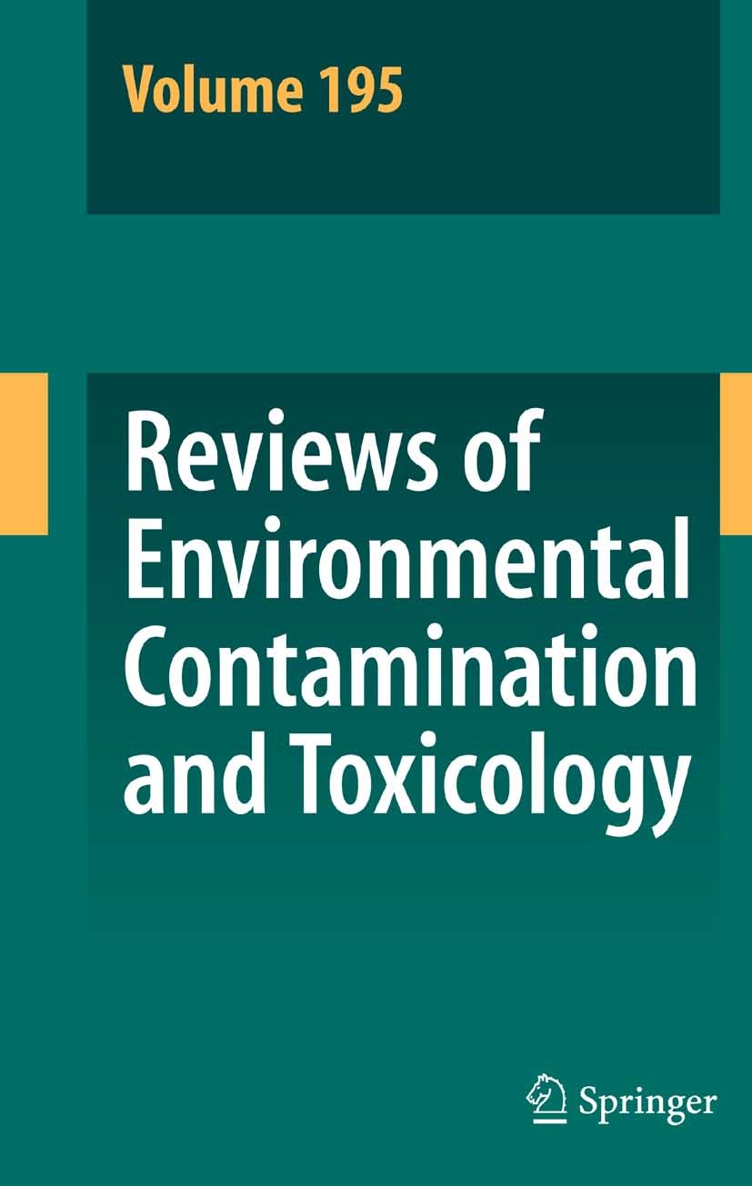 Titlebook: Reviews of Environmental Contamination and Toxicology 195; David M. Whitacre (Editor Reviews of Environmental Book 2008 Springer-Verlag Ne Titlebook: Reviews of Environmental Contamination and Toxicology 195; David M. Whitacre (Editor Reviews of Environmental Book 2008 Springer-Verlag Ne