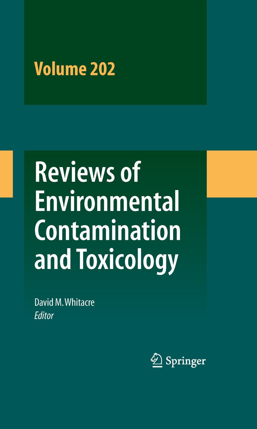 Titlebook: Reviews of Environmental Contamination and Toxicology; David M. Whitacre Book 2010 Springer-Verlag New York 2010 Reviews of Environmental Titlebook: Reviews of Environmental Contamination and Toxicology; David M. Whitacre Book 2010 Springer-Verlag New York 2010 Reviews of Environmental