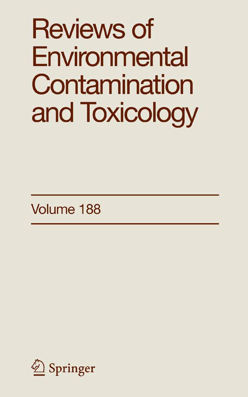 Titlebook: Reviews of Environmental Contamination and Toxicology 188; George W. Ware,David M. Whitacre,Francis A. Gunthe Book 2006 Springer-Verlag Ne Titlebook: Reviews of Environmental Contamination and Toxicology 188; George W. Ware,David M. Whitacre,Francis A. Gunthe Book 2006 Springer-Verlag Ne