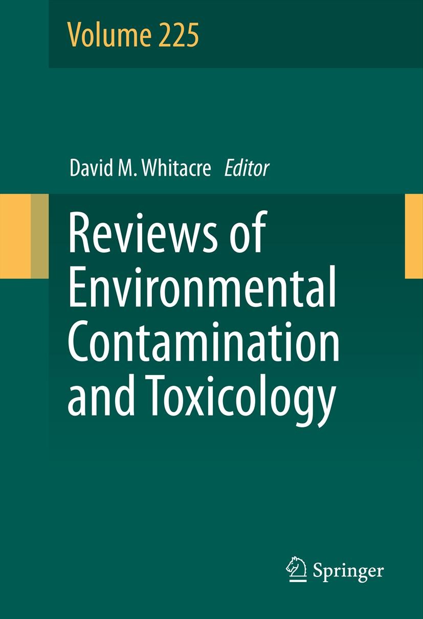 Titlebook: Reviews of Environmental Contamination and Toxicology Volume 225; David M. Whitacre Book 2013 Springer Science+Business Media New York 201 Titlebook: Reviews of Environmental Contamination and Toxicology Volume 225; David M. Whitacre Book 2013 Springer Science+Business Media New York 201