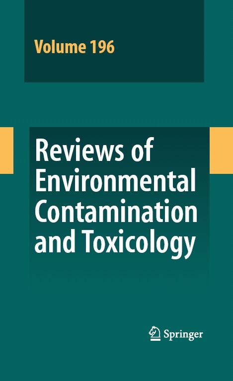 Titlebook: Reviews of Environmental Contamination and Toxicology 196; David M. Whitacre Book 2008 Springer-Verlag New York 2008 Reviews of Environmen Titlebook: Reviews of Environmental Contamination and Toxicology 196; David M. Whitacre Book 2008 Springer-Verlag New York 2008 Reviews of Environmen