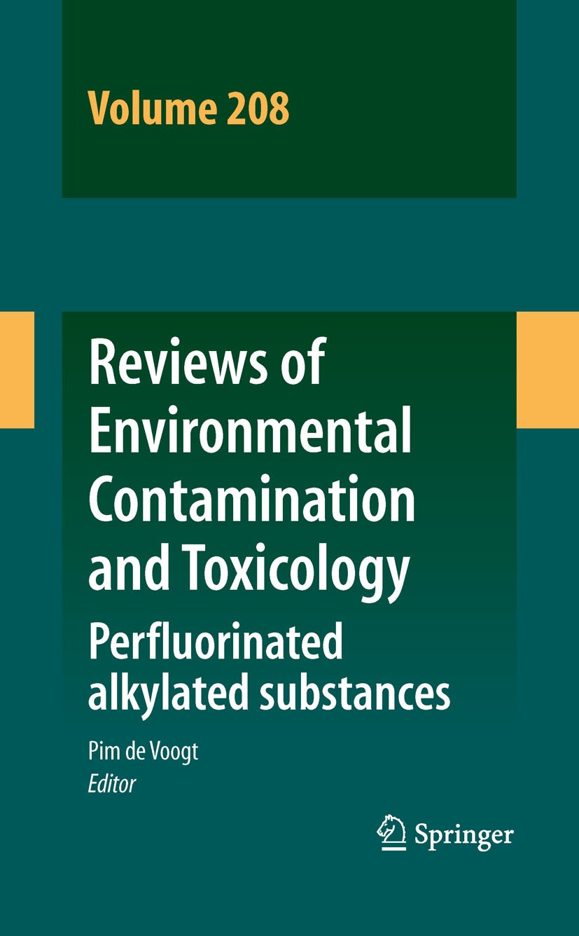 Titlebook: Reviews of Environmental Contamination and Toxicology Volume 208; Perfluorinated alkyl Pim De Voogt Book 2010 Springer Science+Business Med Titlebook: Reviews of Environmental Contamination and Toxicology Volume 208; Perfluorinated alkyl Pim De Voogt Book 2010 Springer Science+Business Med