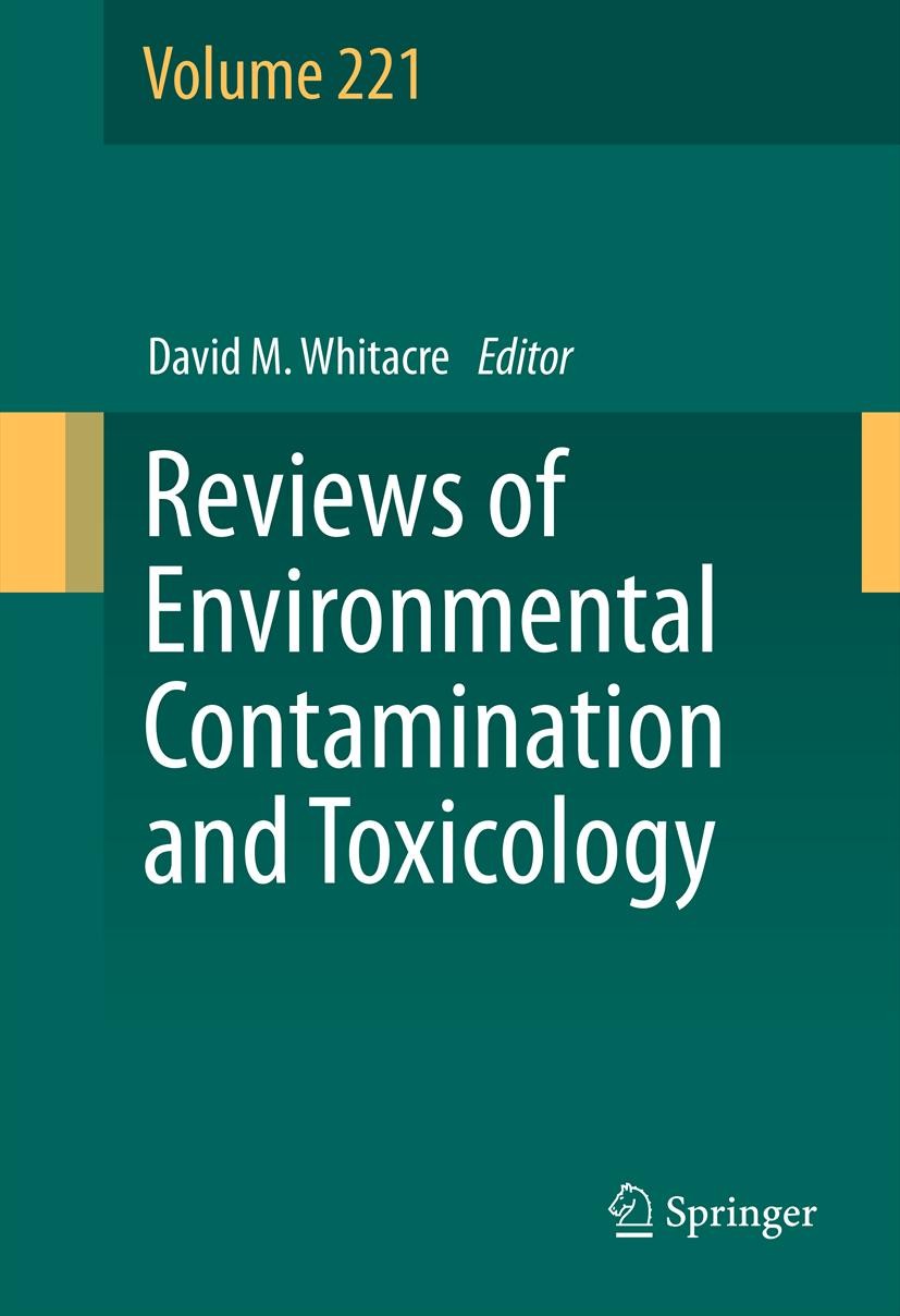 Titlebook: Reviews of Environmental Contamination and Toxicology Volume 221; David M. Whitacre Book 2013 Springer Science+Business Media New York 201 Titlebook: Reviews of Environmental Contamination and Toxicology Volume 221; David M. Whitacre Book 2013 Springer Science+Business Media New York 201